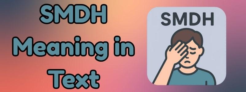 learn about smdh meaning